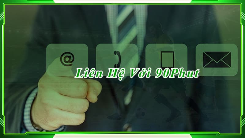 Liên hệ tại 90phut nhanh chóng với cách thức phổ biến 3 Hãy liên hệ với 90phut để giải đáp những thắc mắc của bạn